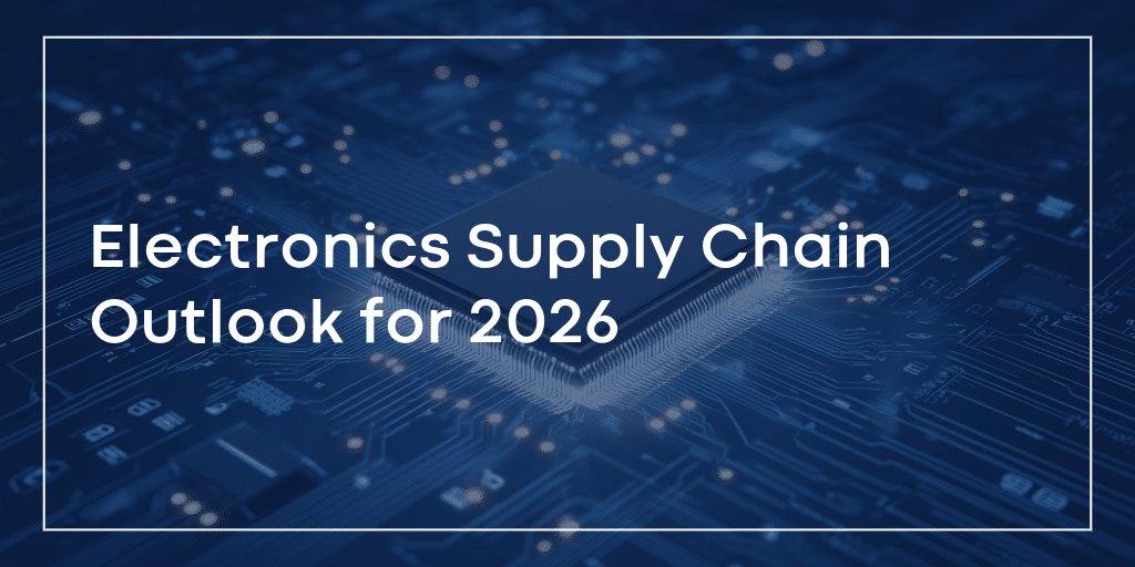 Electronics Supply Chain Outlook for 2026: Where Momentum Is Building and Risk Still Lingers